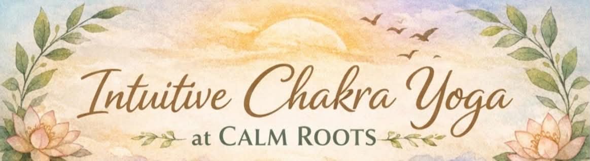 Intuitive Chakra Yoga at Calm Roots